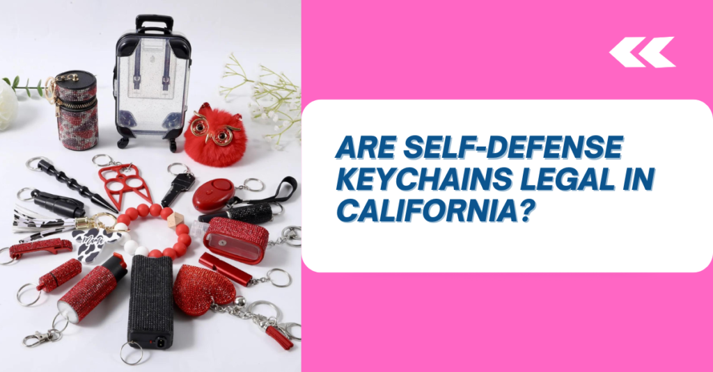 Are Self-Defense Keychains Legal in California?